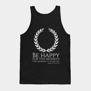 Stoic Philosophy Marcus Aurelius Quote - Be Happy - Stoicism Tank Top